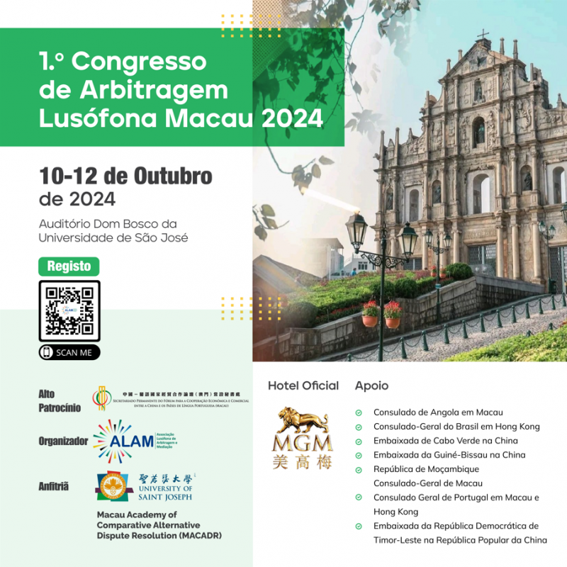 1.º Congresso de Arbitragem Lusófona Macau 2024 “Harmonização na Arbitragem Sino-Lusófona: Unindo Culturas Jurídicas e Expandindo Oportunidades